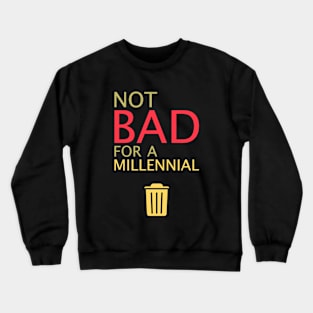 Not bad for a millennial Crewneck Sweatshirt